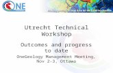 Utrecht Technical Workshop Outcomes and progress to date OneGeology Management Meeting, Nov 2-3, Ottawa.