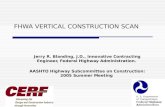 FHWA VERTICAL CONSTRUCTION SCAN Jerry R. Blanding, J.D., Innovative Contracting Engineer, Federal Highway Administration. AASHTO Highway Subcommittee on.