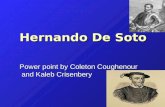 Hernando De Soto Power point by Coleton Coughenour and Kaleb Crisenbery.