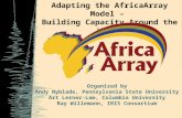 Adapting the AfricaArray Model – Building Capacity Around the World Organized by Andy Nyblade, Pennsylvania State University Art Lerner-Lam, Columbia University.