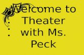 Welcome to Theater with Ms. Peck. About Ms. Peck.