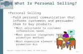 Copyright © Houghton Mifflin Company. All rights reserved. 18–1 What Is Personal Selling? Personal Selling –Paid personal communication that informs customers.