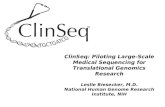 ClinSeq: Piloting Large-Scale Medical Sequencing for Translational Genomics Research Leslie Biesecker, M.D. National Human Genome Research Institute, NIH.