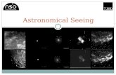 Astronomical Seeing. The Project Students will be introduced to the concept of astronomical seeing and how it affects the quality of astronomical images.