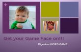 + Get your Game Face on!!! Digestion WORD GAME. + Practice Word List 1 – Things you Buy at the Grocery Store Select person A and person B Person A faces.