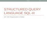 STRUCTURED QUERY LANGUAGE SQL-III IST 210 Organization of Data IST210 1.