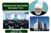 Friday Sermon October 21 st, 2011 Friday Sermon October 21 st, 2011 Blessed and Successful European Tour.