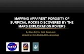 By: Shane DePinto (NAU, Geophysics) Mentored by: Chris Okubo (USGS, Astrogeology) MAPPING APPARENT POROSITY OF SURFICIAL ROCKS DISCOVERED BY THE MARS EXPLORATION.