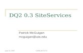 June 22, 2007USATLAS T2-T3 DQ2 0.3 SiteServices Patrick McGuigan mcguigan@uta.edu.