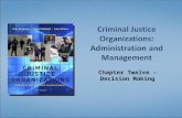 Chapter Twelve – Decision Making.  Be able to define decision making  Understand the basis for decision making rules of criminal justice practitioners.