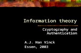 Information theory Cryptography and Authentication A.J. Han Vinck Essen, 2003.