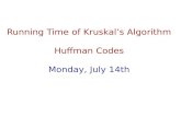 Running Time of Kruskal’s Algorithm Huffman Codes Monday, July 14th.