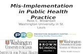 Mis-Implementation in Public Health Practice Ross C. Brownson Washington University in St. Louis.