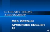 LITERARY TERMS ASSIGNMENT MRS. BRESLIN AP/HONORS ENGLISH 12.