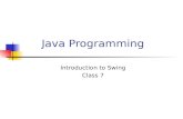 Java Programming Introduction to Swing Class 7. Swing Graphical User Interface Provides Windows Menus Buttons Labels Textboxes In the beginning, there.