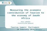 1 Measuring the economic contribution of Tourism to the economy of South Africa Pali Lehohla Statistician-General Tourism Summit: Parliament 28 February.