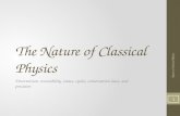 The Nature of Classical Physics Determinism, reversibility, states, cycles, conservation laws, and precision 1 Nature of Classical Physics TexPoint fonts.