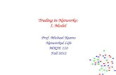 Trading in Networks: I. Model Prof. Michael Kearns Networked Life MKSE 112 Fall 2012.