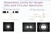 Resolution Limits for Single-Slits and Circular Apertures  Single source  Two sources.