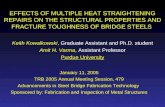 EFFECTS OF MULTIPLE HEAT STRAIGHTENING REPAIRS ON THE STRUCTURAL PROPERTIES AND FRACTURE TOUGHNESS OF BRIDGE STEELS Keith Kowalkowski, Graduate Assistant.