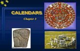 CALENDARSCALENDARS Chapter 3. The YEAR 2000 WAS YearAccording to: 1997Christ’s actual birth circa 4 BC 2753Old Roman calendar 2749Ancient Babylonian calendar.