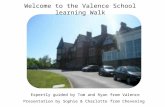 Welcome to the Valence School learning Walk Expertly guided by Tom and Ryan from Valence Presentation by Sophie & Charlotte from Chevening.