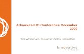 Arkansas-IUG Conference December 2009 Tim Whisenant, Customer Sales Consultant.