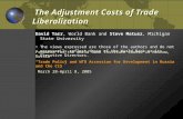 The Adjustment Costs of Trade Liberalization The Adjustment Costs of Trade Liberalization David Tarr, World Bank and Steve Matusz, Michigan State University.