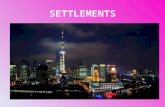 SETTLEMENTS Shanghai. One of the most populated cities in the world Nearly 20.000.000 citizens But... What do we exactly understand as a settlement?