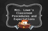 Mrs. Lowe’s Classroom Procedures and Expectations.