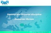 Stability and financial discipline Romanian Bureau 3 rd of April 2014, Bucharest.