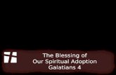 The Blessing of Our Spiritual Adoption Galatians 4.