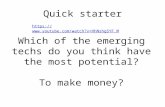 Quick starter  Which of the emerging techs do you think have the most potential? To make money?