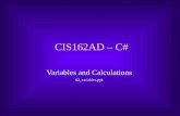 CIS162AD – C# Variables and Calculations 02_variables.ppt.
