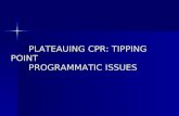 PLATEAUING CPR: TIPPING POINT PROGRAMMATIC ISSUES.