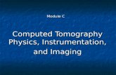 Module C Computed Tomography Physics, Instrumentation, and Imaging.