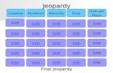 Jeopardy $100 LocationsInventionsHierarchyFood Gods and Places $200 $300 $400 $500 $400 $300 $200 $100 $500 $400 $300 $200 $100 $500 $400 $300 $200 $100.