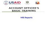 ACCOUNT OFFICER’S BASIC TRAINING MIS Reports. 2 Topics Objectives Introduction Importance of management information system (MIS) in microfinance (MF)