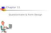 Chapter 11 Questionnaire & Form Design. 10-2 Chapter Outline 1) Overview 2) Questionnaire & Observation Forms i.Questionnaire Definition ii.Objectives.