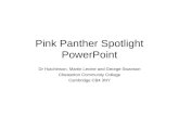 Pink Panther Spotlight PowerPoint Dr Hutchinson, Martin Levine and George Swanson Chesterton Community College Cambridge CB4 3NY.
