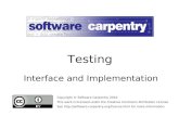 Interface and Implementation Copyright © Software Carpentry 2010 This work is licensed under the Creative Commons Attribution License See .