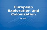 European Exploration and Colonization Notes. Why did the Europeans Go Exploring? The 3 G’s…  GOLD  New trade routes opened up opportunities for wealth.