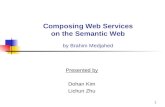 1 Composing Web Services on the Semantic Web by Brahim Medjahed Presented by Dohan Kim Lichun Zhu.