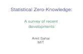 Statistical Zero-Knowledge: A survey of recent developments Amit Sahai MIT.