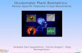 Oculomotor Plant Biometrics: Person-Specific Features in Eye Movements Ukwatta Sam Jayarathna ±, Cecilia Aragon *, Oleg Komogortsev ± * Lawrence Berkeley.