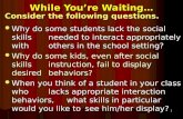 1 While You’re Waiting… Consider the following questions. Why do some students lack the social skills needed to interact appropriately with others in the.