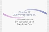 Chapter 12 Query Processing (1) Yonsei University 2 nd Semester, 2013 Sanghyun Park.