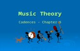 Music Theory Cadences - Chapter 5 Definitions  Phrase A substantial musical thought, which ends with a punctuation called a cadence A substantial musical.