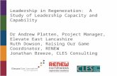 Leadership in Regeneration: A Study of Leadership Capacity and Capability Dr Andrew Platten, Project Manager, Elevate East Lancashire Ruth Dowson, Raising.
