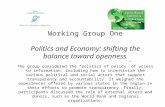 Working Group One Politics and Economy: shifting the balance toward openness The group considered the “politics of policy” of access to information, including.